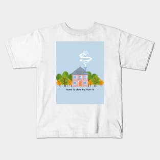 Home is where my Mom is Kids T-Shirt